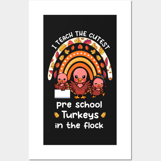 I Teach The Cutest Preschool Turkeys In The Flock Rainbow Wall Art by TrendyStitch